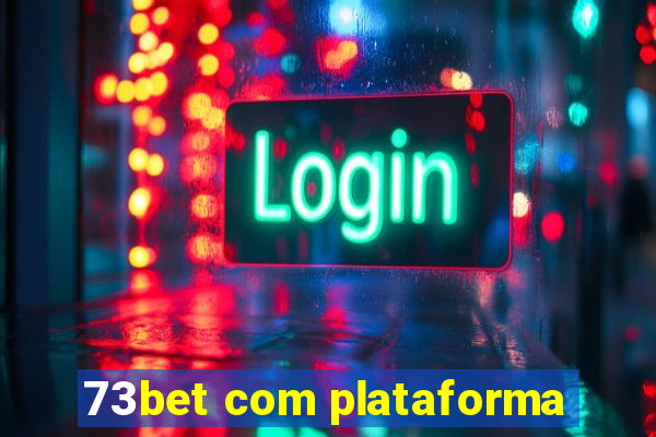 73bet com plataforma